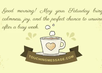 Heartwarming Good Morning Saturday Quotes and Blessings