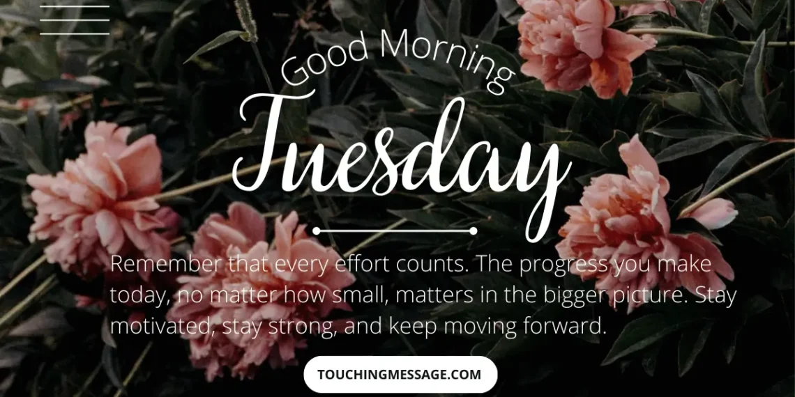 Good Morning Tuesday Quotes, Blessings, and Heartfelt Wishes